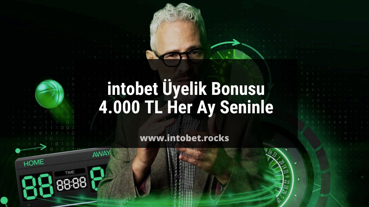 intobet üyelik bonusu
