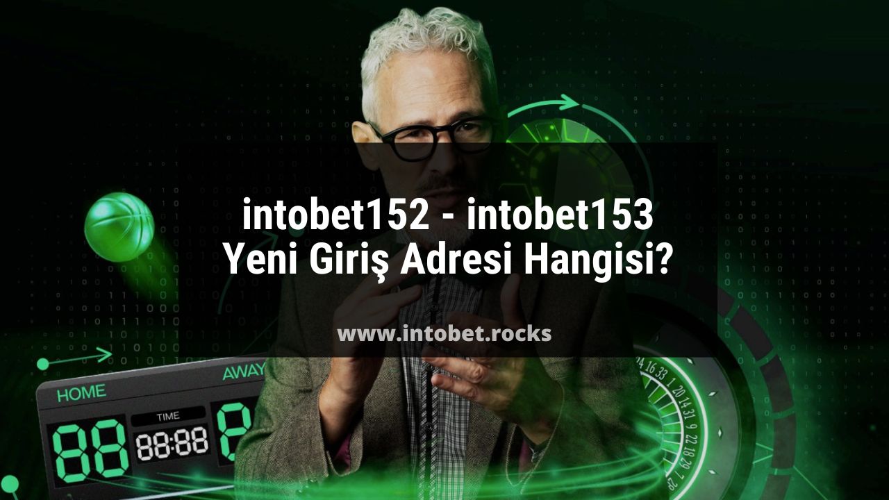 intobet152 - intobet153 Yeni Giriş Adresi Hangisi?
